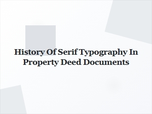 The Serif Fonts That Seal Property Deeds