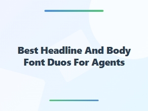 Best Headline and Body Font Duos for Agents