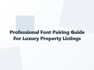 Font Pairing Guide for Luxury Property Listings