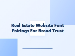 Build Trust with Real Estate Website Font Pairings