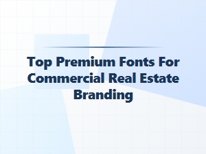 Premium Fonts Vs. Free Options for Real Estate Branding